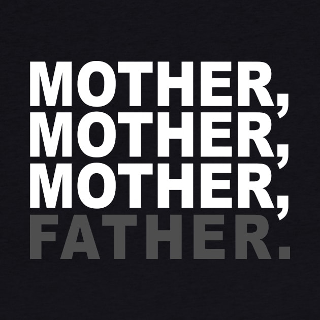 mother mother mother father t-shirt by senomala